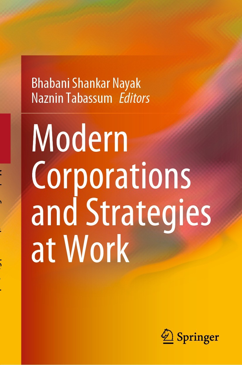 Titlebook: Modern Corporations and Strategies at Work; Bhabani Shankar Nayak,Naznin Tabassum Book 2022 The Editor(s) (if applicable) and The Author(s Titlebook: Modern Corporations and Strategies at Work; Bhabani Shankar Nayak,Naznin Tabassum Book 2022 The Editor(s) (if applicable) and The Author(s