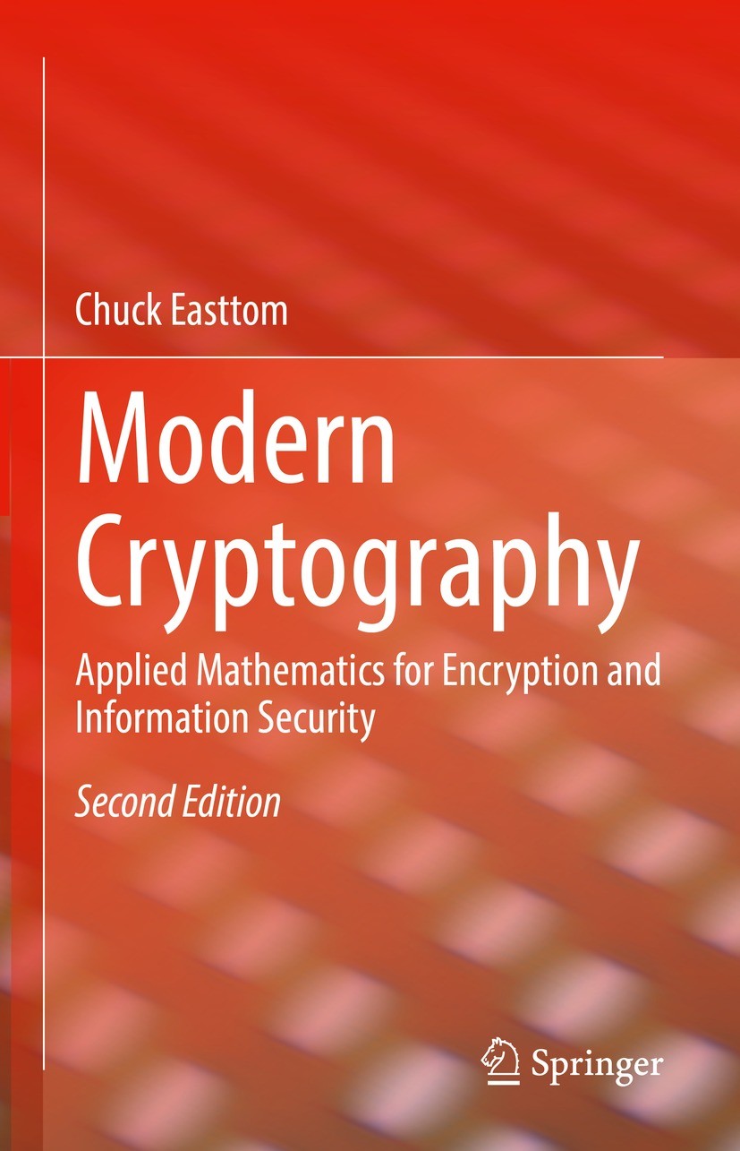 Titlebook: Modern Cryptography; Applied Mathematics William Easttom Textbook 2022Latest edition The Editor(s) (if applicable) and The Author(s), unde Titlebook: Modern Cryptography; Applied Mathematics William Easttom Textbook 2022Latest edition The Editor(s) (if applicable) and The Author(s), unde