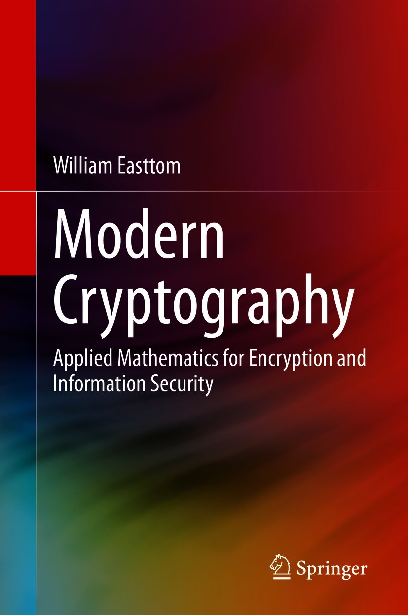 Titlebook: Modern Cryptography; Applied Mathematics William Easttom Textbook 20211st edition The Editor(s) (if applicable) and The Author(s), under e Titlebook: Modern Cryptography; Applied Mathematics William Easttom Textbook 20211st edition The Editor(s) (if applicable) and The Author(s), under e