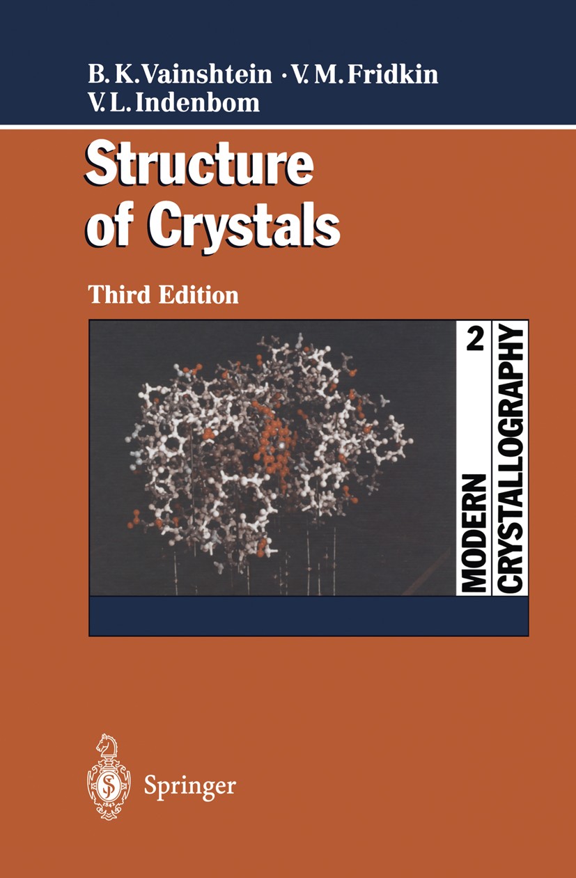 Titlebook: Modern Crystallography 2; Structure of Crystal Boris K. Vainshtein,Vladimir M. Fridkin,Vladimir L Book 2000Latest edition Springer-Verlag B Titlebook: Modern Crystallography 2; Structure of Crystal Boris K. Vainshtein,Vladimir M. Fridkin,Vladimir L Book 2000Latest edition Springer-Verlag B