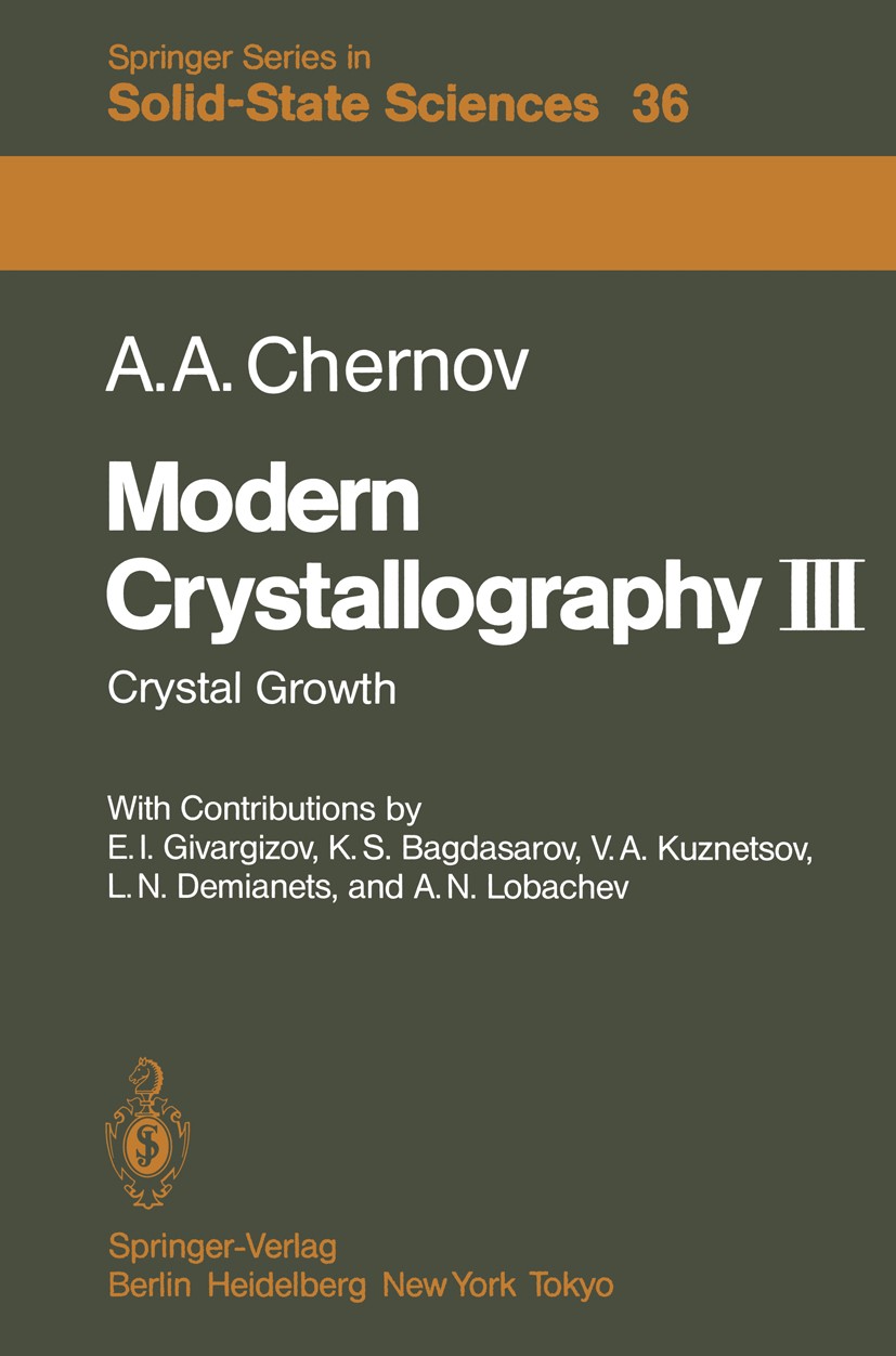 Titlebook: Modern Crystallography III; Crystal Growth Alexander A. Chernov Book 1984 Springer-Verlag Berlin Heidelberg 1984 chemistry.crystallography. Titlebook: Modern Crystallography III; Crystal Growth Alexander A. Chernov Book 1984 Springer-Verlag Berlin Heidelberg 1984 chemistry.crystallography.