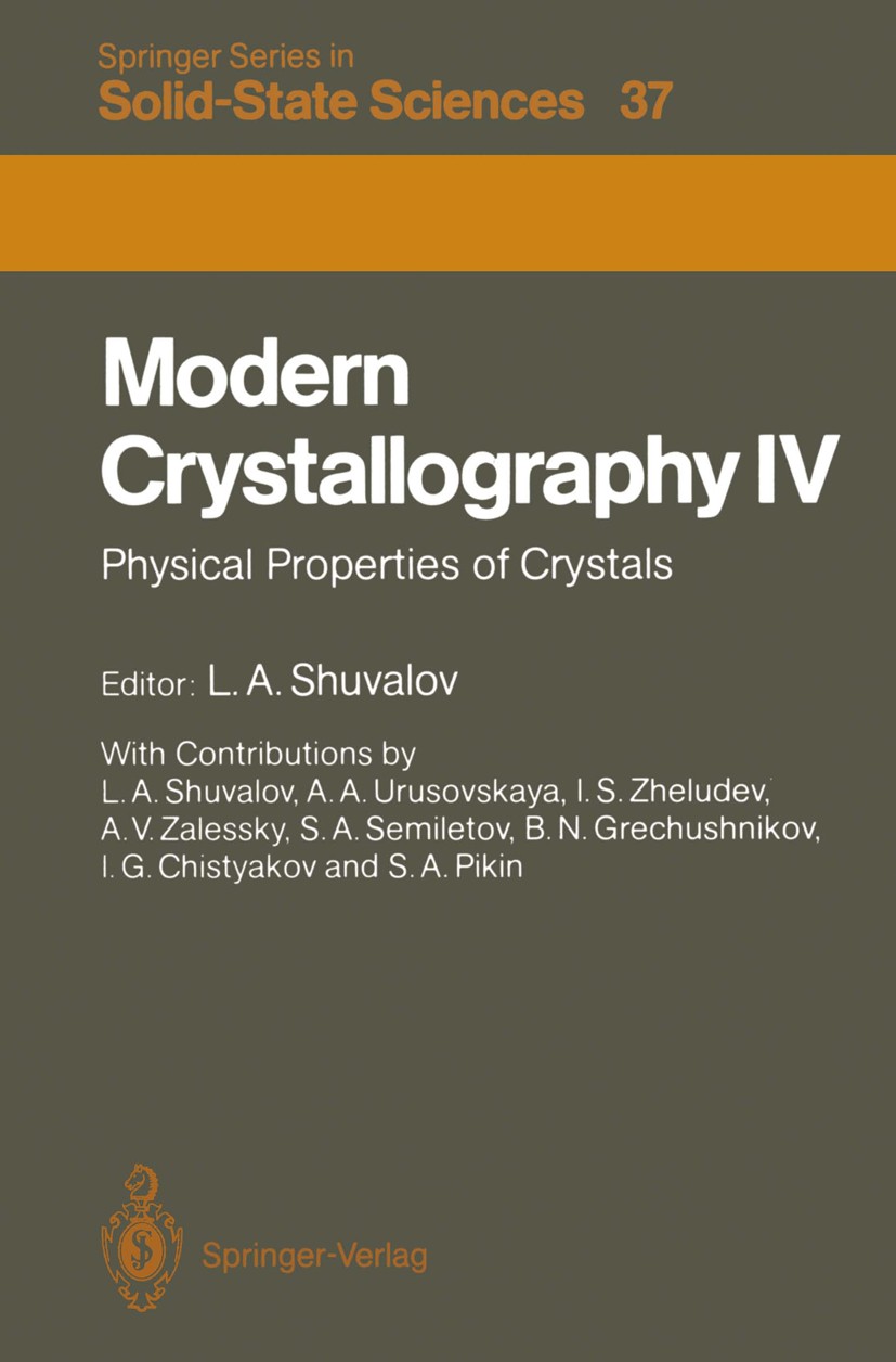 Titlebook: Modern Crystallography IV; Physical Properties L. A. Shuvalov Conference proceedings 1988 Springer-Verlag Berlin, Heidelberg 1988 Absorpti Titlebook: Modern Crystallography IV; Physical Properties L. A. Shuvalov Conference proceedings 1988 Springer-Verlag Berlin, Heidelberg 1988 Absorpti