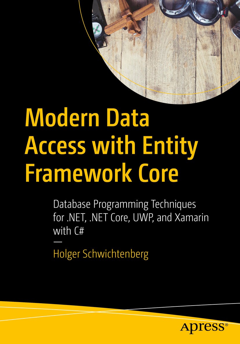 Titlebook: Modern Data Access with Entity Framework Core; Database Programming Holger Schwichtenberg Book 2018 Holger Schwichtenberg 2018 Entity Frame Titlebook: Modern Data Access with Entity Framework Core; Database Programming Holger Schwichtenberg Book 2018 Holger Schwichtenberg 2018 Entity Frame