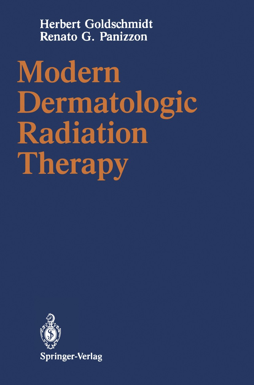 Titlebook: Modern Dermatologic Radiation Therapy; Herbert Goldschmidt,Renato G. Panizzon Book 1991 Springer-Verlag New York Inc. 1991 Strahlentherapi Titlebook: Modern Dermatologic Radiation Therapy; Herbert Goldschmidt,Renato G. Panizzon Book 1991 Springer-Verlag New York Inc. 1991 Strahlentherapi
