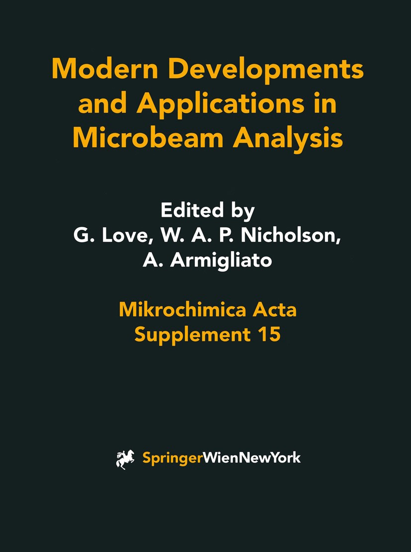 Titlebook: Modern Developments and Applications in Microbeam Analysis; Glyn Love,W. A. Patrick Nicholson,Aldo Armigliato Conference proceedings 1998 Titlebook: Modern Developments and Applications in Microbeam Analysis; Glyn Love,W. A. Patrick Nicholson,Aldo Armigliato Conference proceedings 1998