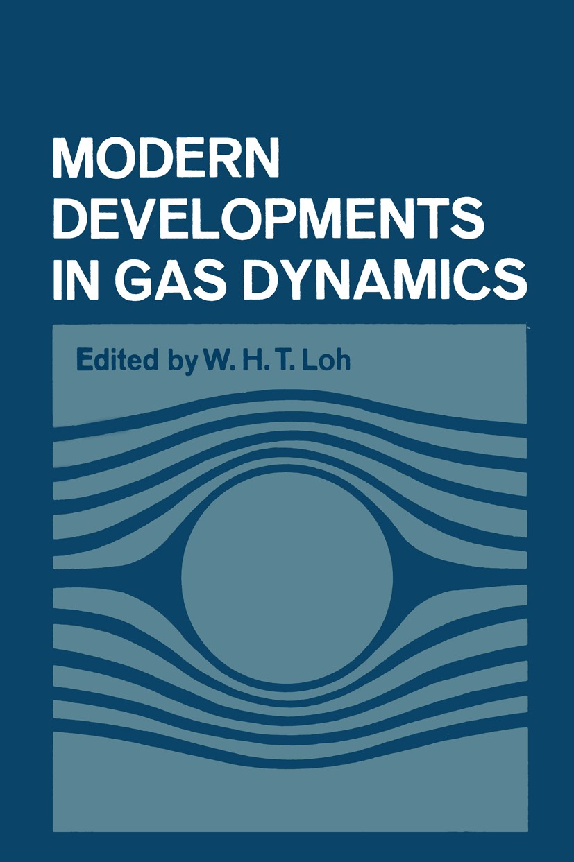 Titlebook: Modern Developments in Gas Dynamics; Based upon a course W. H. T. Loh (Manager) Book 1969 Plenum Press, New York 1969 design.dynamics.entr Titlebook: Modern Developments in Gas Dynamics; Based upon a course W. H. T. Loh (Manager) Book 1969 Plenum Press, New York 1969 design.dynamics.entr
