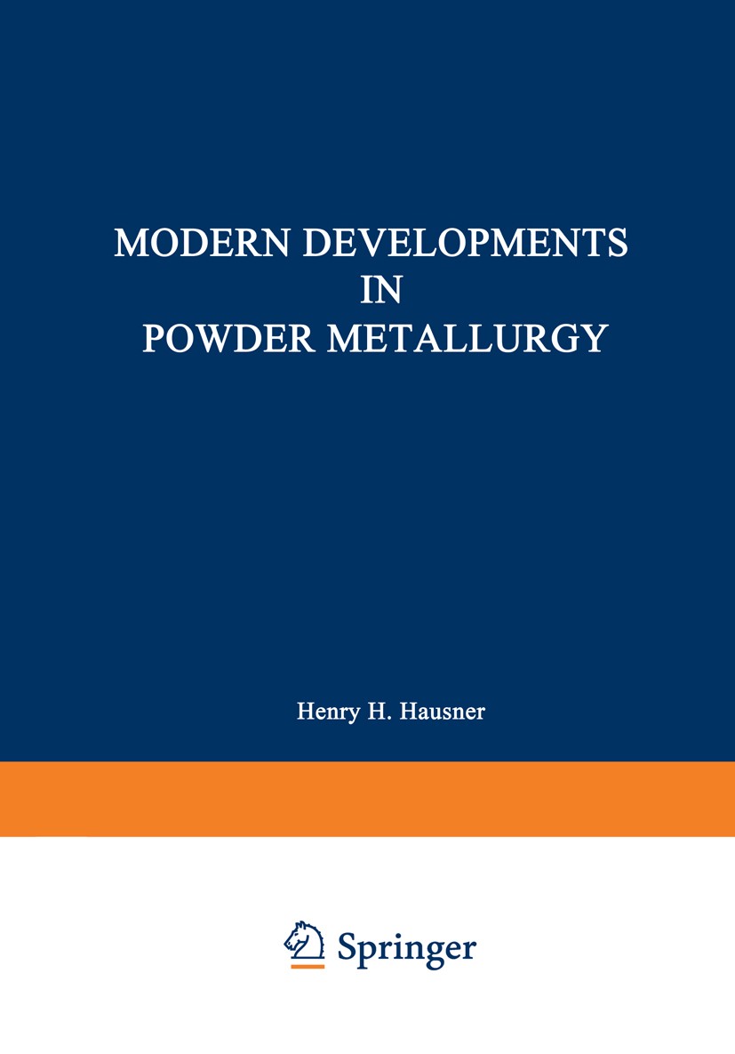 Titlebook: Modern Developments in Powder Metallurgy; Volume 5: Materials Henry H. Hausner (Adjunct Professor, and Consultin Conference proceedings 19 Titlebook: Modern Developments in Powder Metallurgy; Volume 5: Materials Henry H. Hausner (Adjunct Professor, and Consultin Conference proceedings 19