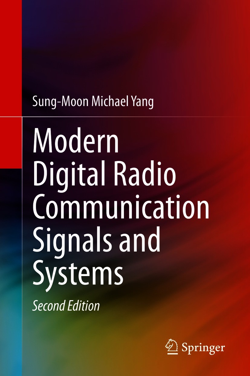 Titlebook: Modern Digital Radio Communication Signals and Systems; Sung-Moon Michael Yang Textbook 2020Latest edition Springer Nature Switzerland AG Titlebook: Modern Digital Radio Communication Signals and Systems; Sung-Moon Michael Yang Textbook 2020Latest edition Springer Nature Switzerland AG