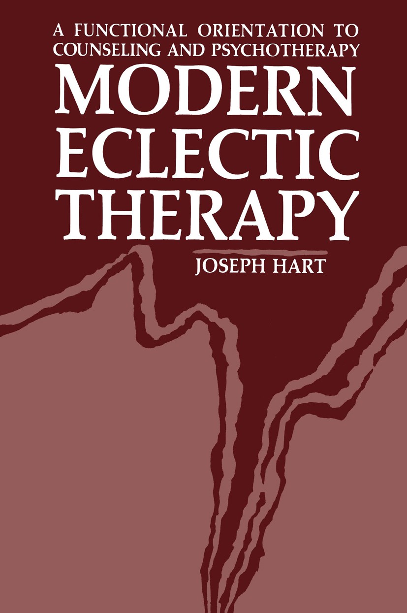 Titlebook: Modern Eclectic Therapy: A Functional Orientation to Counseling and Psychotherapy; Including a Twelve-M Joseph Hart Book 1983 Plenum Press, Titlebook: Modern Eclectic Therapy: A Functional Orientation to Counseling and Psychotherapy; Including a Twelve-M Joseph Hart Book 1983 Plenum Press,