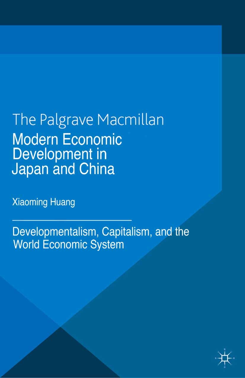 Titlebook: Modern Economic Development in Japan and China; Developmentalism, Ca Xiaoming Huang Book 2013 Palgrave Macmillan, a division of Macmillan P Titlebook: Modern Economic Development in Japan and China; Developmentalism, Ca Xiaoming Huang Book 2013 Palgrave Macmillan, a division of Macmillan P