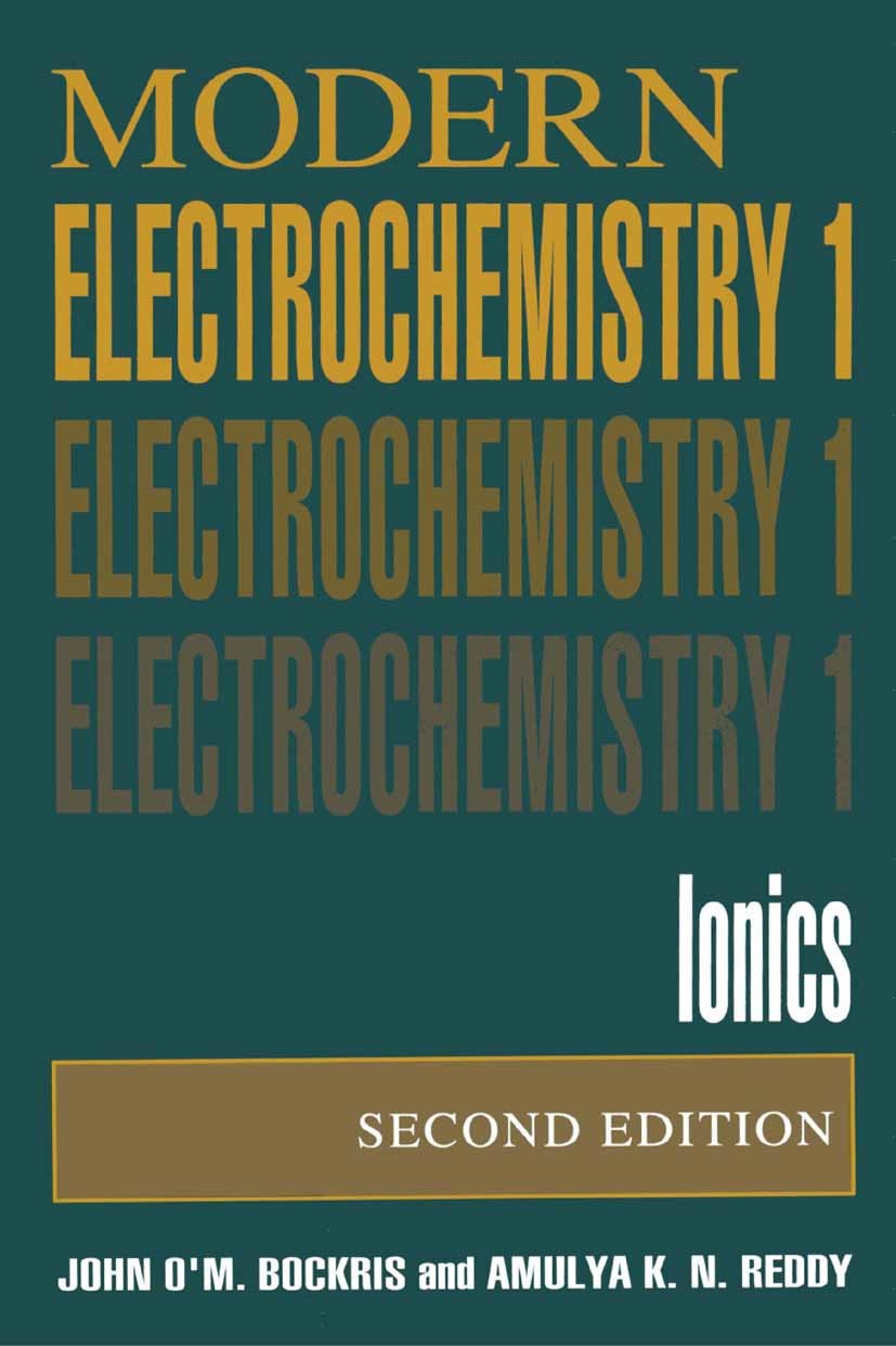 Titlebook: Volume 1: Modern Electrochemistry; Ionics John O’M. Bockris,Amulya K. N. Reddy Book 1998Latest edition Springer Science+Business Media New Titlebook: Volume 1: Modern Electrochemistry; Ionics John O’M. Bockris,Amulya K. N. Reddy Book 1998Latest edition Springer Science+Business Media New