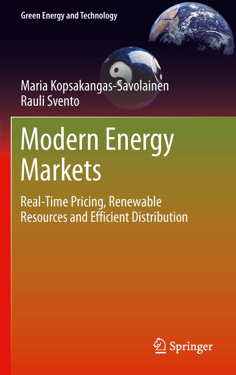 Titlebook: Modern Energy Markets; Real-Time Pricing, R Maria Kopsakangas-Savolainen,Rauli Svento Book 2012 Springer-Verlag London 2012 Electricity Dis Titlebook: Modern Energy Markets; Real-Time Pricing, R Maria Kopsakangas-Savolainen,Rauli Svento Book 2012 Springer-Verlag London 2012 Electricity Dis