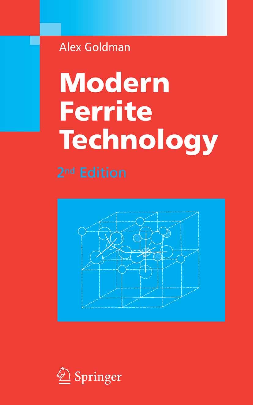 Titlebook: Modern Ferrite Technology; Alex Goldman Book 2006Latest edition Springer-Verlag US 2006 Semiconductor.ceramics.communication.crystal.elect Titlebook: Modern Ferrite Technology; Alex Goldman Book 2006Latest edition Springer-Verlag US 2006 Semiconductor.ceramics.communication.crystal.elect
