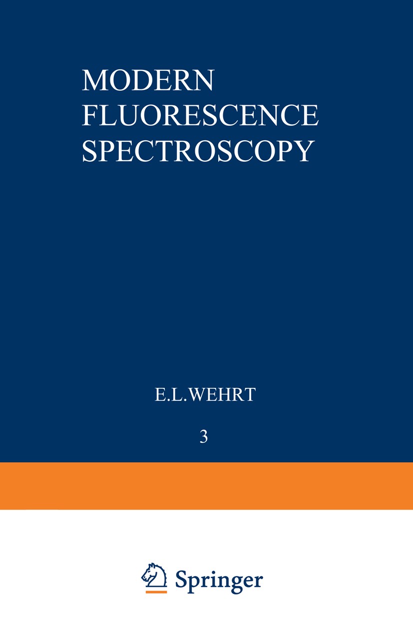 Titlebook: Modern Fluorescence Spectroscopy; E. L. Wehry Book 1981 Springer Science+Business Media New York 1981 Chromat.biological.biomolecule.chrom Titlebook: Modern Fluorescence Spectroscopy; E. L. Wehry Book 1981 Springer Science+Business Media New York 1981 Chromat.biological.biomolecule.chrom