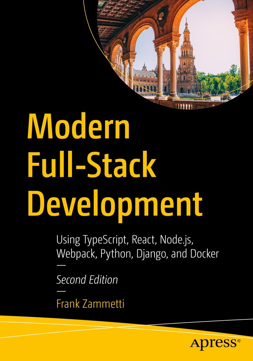 Titlebook: Modern Full-Stack Development; Using TypeScript, Re Frank Zammetti Book 2022Latest edition Frank Zammetti 2022 TypeScript.React.Docker.Webp Titlebook: Modern Full-Stack Development; Using TypeScript, Re Frank Zammetti Book 2022Latest edition Frank Zammetti 2022 TypeScript.React.Docker.Webp