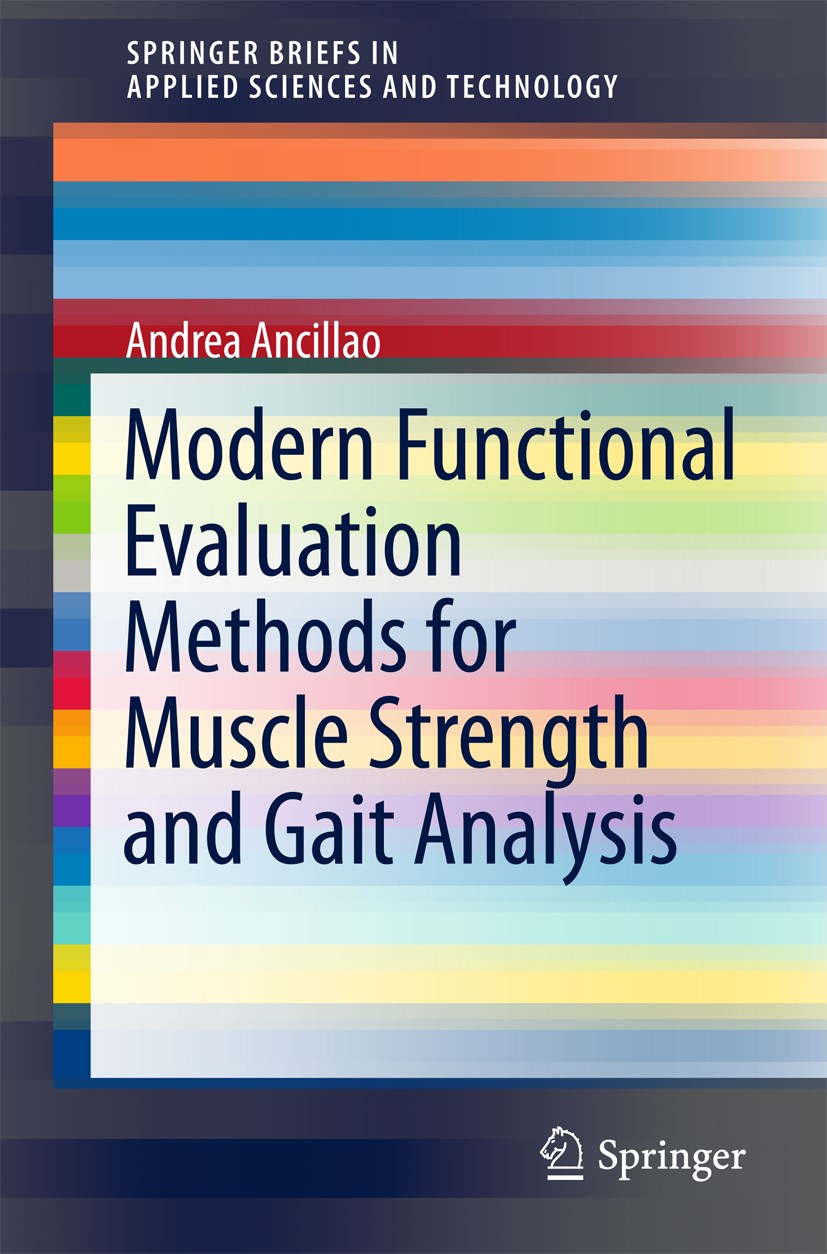 Titlebook: Modern Functional Evaluation Methods for Muscle Strength and Gait Analysis; Andrea Ancillao Book 2018 The Editor(s) (if applicable) and Th Titlebook: Modern Functional Evaluation Methods for Muscle Strength and Gait Analysis; Andrea Ancillao Book 2018 The Editor(s) (if applicable) and Th