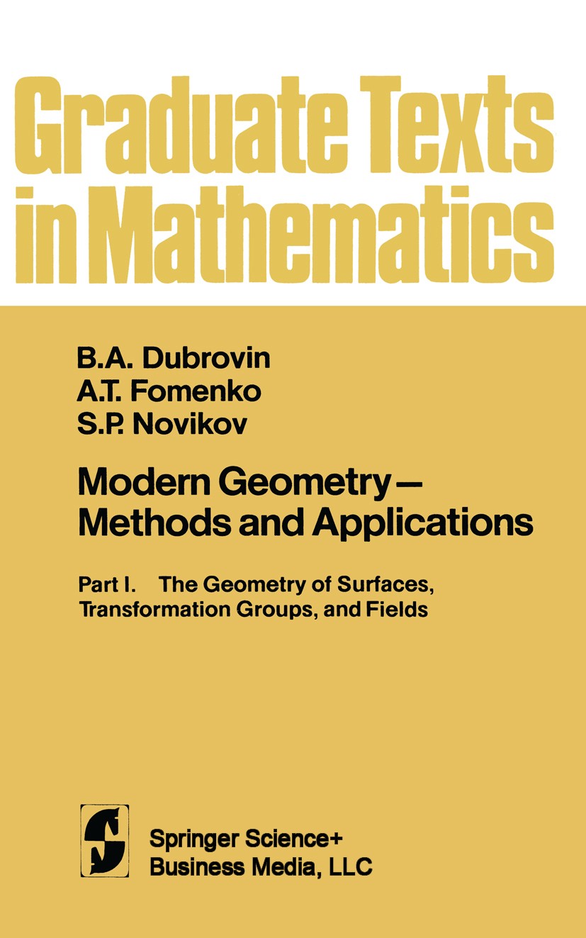 Titlebook: Modern Geometry - Methods and Applications; Part I. The Geometry B. A. Dubrovin,A. T. Fomenko,S. P. Novikov Textbook 19841st edition Spring Titlebook: Modern Geometry - Methods and Applications; Part I. The Geometry B. A. Dubrovin,A. T. Fomenko,S. P. Novikov Textbook 19841st edition Spring