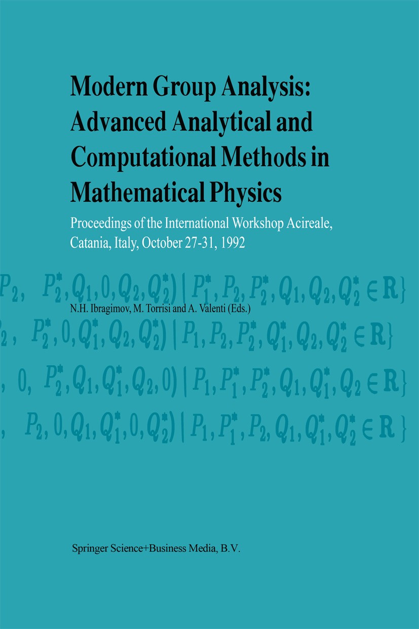 Titlebook: Modern Group Analysis: Advanced Analytical and Computational Methods in Mathematical Physics; Proceedings of the I N. H. Ibragimov,M. Torri Titlebook: Modern Group Analysis: Advanced Analytical and Computational Methods in Mathematical Physics; Proceedings of the I N. H. Ibragimov,M. Torri