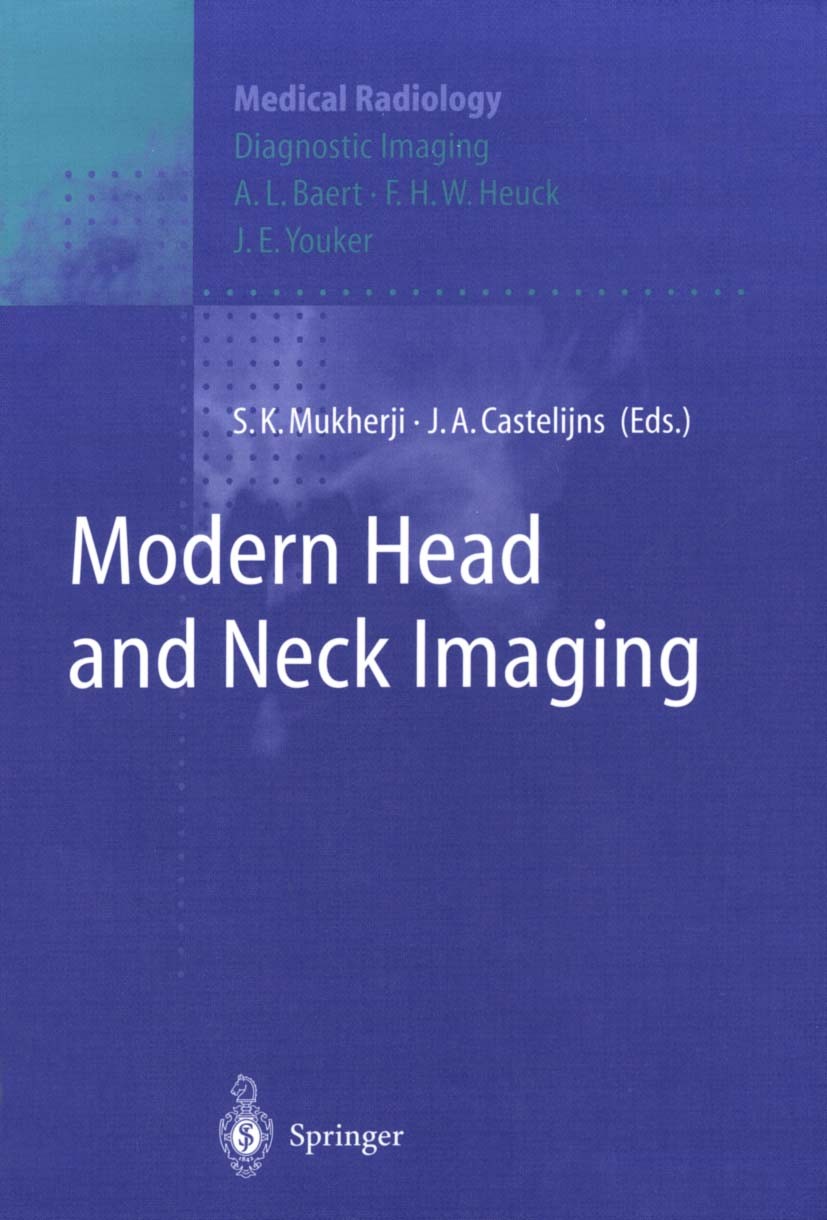 Titlebook: Modern Head and Neck Imaging; Suresh K. Mukherji,J. A. Castelijns Book 1999 Springer-Verlag Berlin Heidelberg 1999 CT.MR imaging.PET.Stagi Titlebook: Modern Head and Neck Imaging; Suresh K. Mukherji,J. A. Castelijns Book 1999 Springer-Verlag Berlin Heidelberg 1999 CT.MR imaging.PET.Stagi