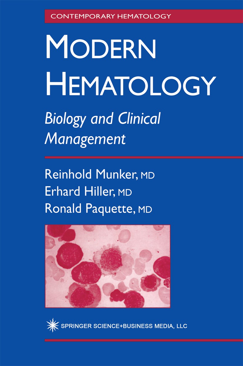 Titlebook: Modern Hematology; Biology and Clinical Reinhold Munker,Erhard Hiller,Ronald Paquette Book 20001st edition Humana Press 2000 anemia.blood.b Titlebook: Modern Hematology; Biology and Clinical Reinhold Munker,Erhard Hiller,Ronald Paquette Book 20001st edition Humana Press 2000 anemia.blood.b
