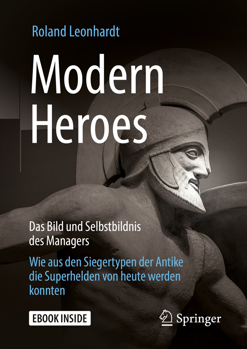 Titlebook: Modern Heroes; Das Bild und Selbstb Roland Leonhardt Book 2019 Springer Fachmedien Wiesbaden GmbH, ein Teil von Springer Nature 2019 Bild d Titlebook: Modern Heroes; Das Bild und Selbstb Roland Leonhardt Book 2019 Springer Fachmedien Wiesbaden GmbH, ein Teil von Springer Nature 2019 Bild d