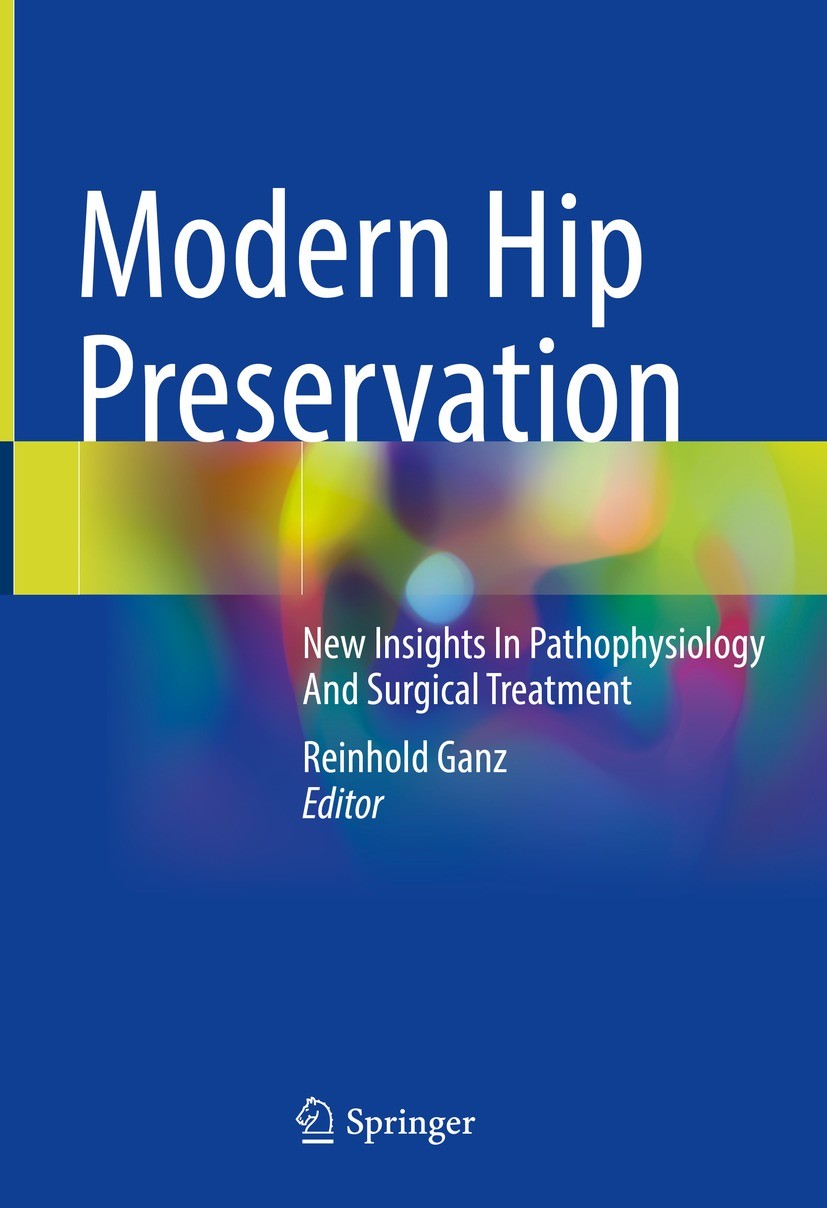 Titlebook: Modern Hip Preservation; New Insights In Path Reinhold Ganz Book 2022 The Editor(s) (if applicable) and The Author(s), under exclusive lice Titlebook: Modern Hip Preservation; New Insights In Path Reinhold Ganz Book 2022 The Editor(s) (if applicable) and The Author(s), under exclusive lice