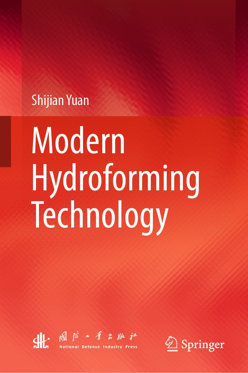 Titlebook: Modern Hydroforming Technology; Shijian Yuan Book 2023 National Defense Industry Press 2023 Hydroforming.Tube.Sheet.Shell.Plasticity.Proce Titlebook: Modern Hydroforming Technology; Shijian Yuan Book 2023 National Defense Industry Press 2023 Hydroforming.Tube.Sheet.Shell.Plasticity.Proce