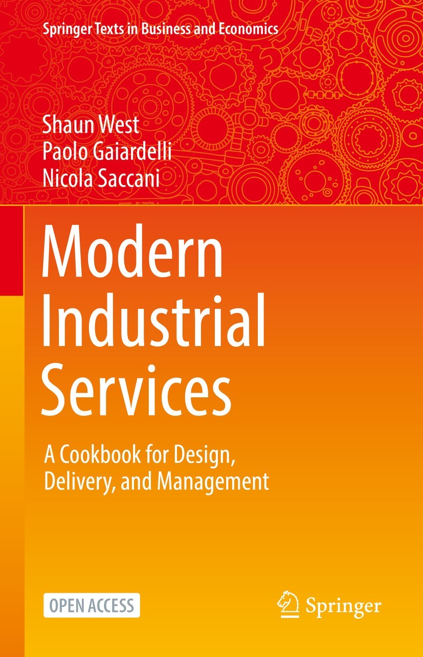 Titlebook: Modern Industrial Services; A Cookbook for Desig Shaun West,Paolo Gaiardelli,Nicola Saccani Textbook‘‘‘‘‘‘‘‘ 2022 The Editor(s) (if applica Titlebook: Modern Industrial Services; A Cookbook for Desig Shaun West,Paolo Gaiardelli,Nicola Saccani Textbook‘‘‘‘‘‘‘‘ 2022 The Editor(s) (if applica