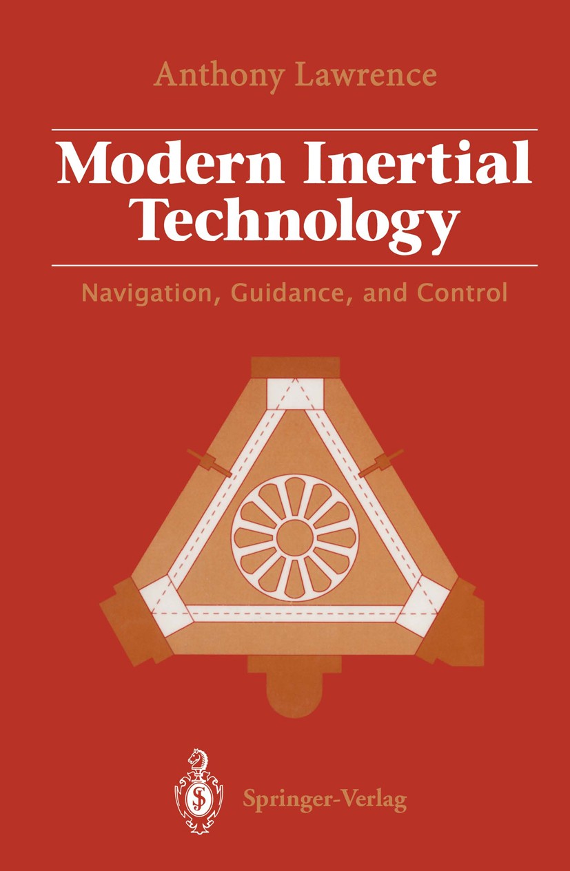 Titlebook: Modern Inertial Technology; Navigation, Guidance Anthony Lawrence Book 19931st edition Springer-Verlag New York, Inc. 1993 accelerometer.el Titlebook: Modern Inertial Technology; Navigation, Guidance Anthony Lawrence Book 19931st edition Springer-Verlag New York, Inc. 1993 accelerometer.el
