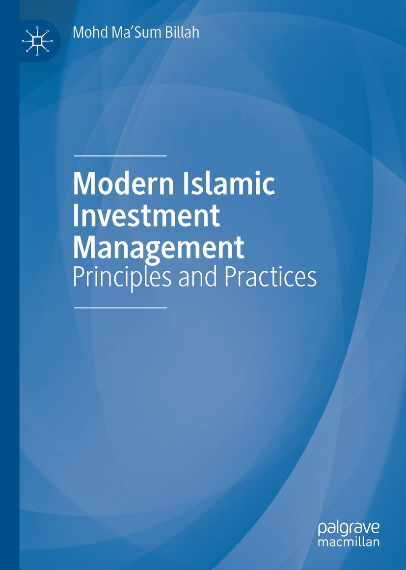 Titlebook: Modern Islamic Investment Management; Principles and Pract Mohd Ma‘Sum Billah Book 2019 The Editor(s) (if applicable) and The Author(s) 201 Titlebook: Modern Islamic Investment Management; Principles and Pract Mohd Ma‘Sum Billah Book 2019 The Editor(s) (if applicable) and The Author(s) 201