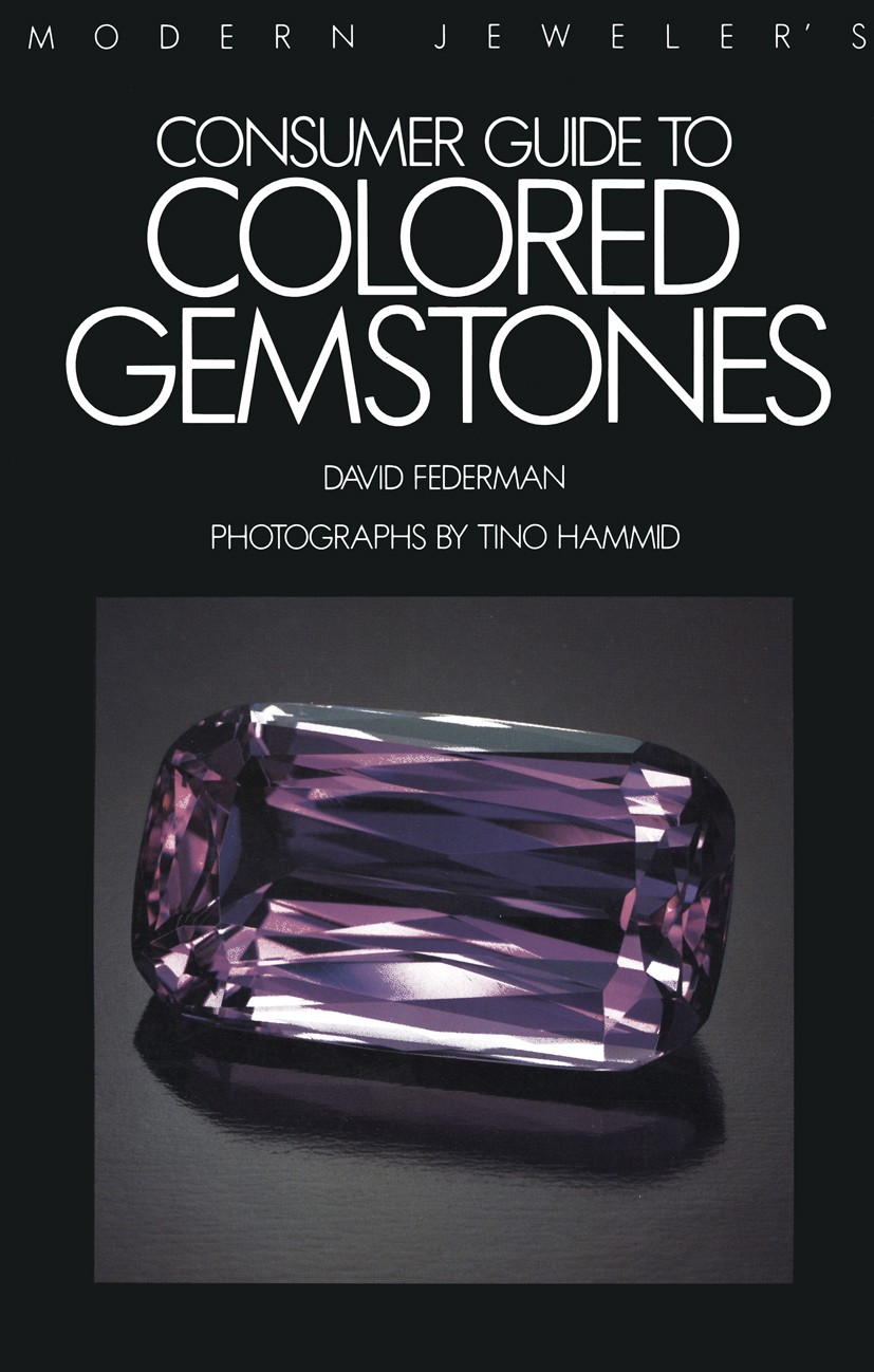 Titlebook: Modern Jeweler’s Consumer Guide to Colored Gemstones; David Federman Book 1990 Modern Jeweler Magazine 1990 Catalog Service for the Web.mi Titlebook: Modern Jeweler’s Consumer Guide to Colored Gemstones; David Federman Book 1990 Modern Jeweler Magazine 1990 Catalog Service for the Web.mi