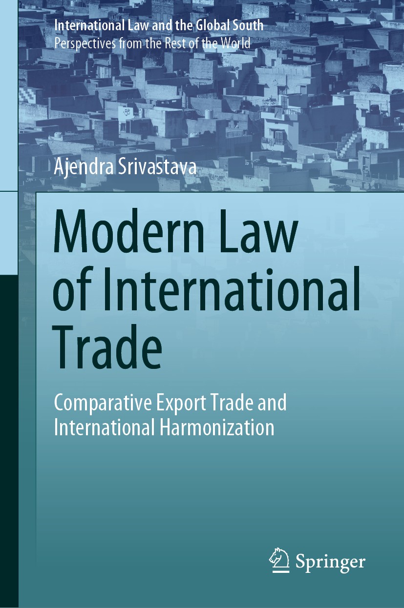 Titlebook: Modern Law of International Trade; Comparative Export T Ajendra Srivastava Book 2020 The Editor(s) (if applicable) and The Author(s), under Titlebook: Modern Law of International Trade; Comparative Export T Ajendra Srivastava Book 2020 The Editor(s) (if applicable) and The Author(s), under