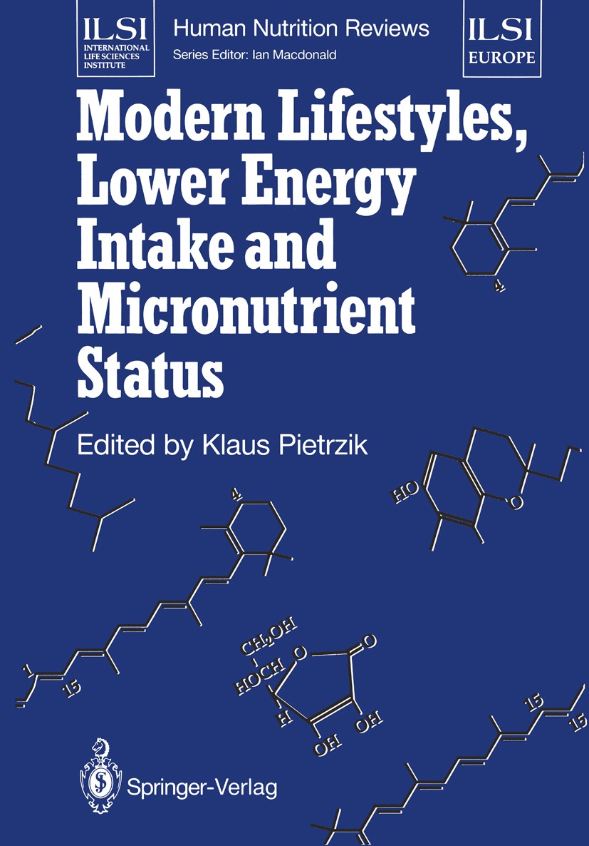 Titlebook: Modern Lifestyles, Lower Energy Intake and Micronutrient Status; Klaus Pietrzik Conference proceedings 1991 Springer-Verlag London Limited Titlebook: Modern Lifestyles, Lower Energy Intake and Micronutrient Status; Klaus Pietrzik Conference proceedings 1991 Springer-Verlag London Limited
