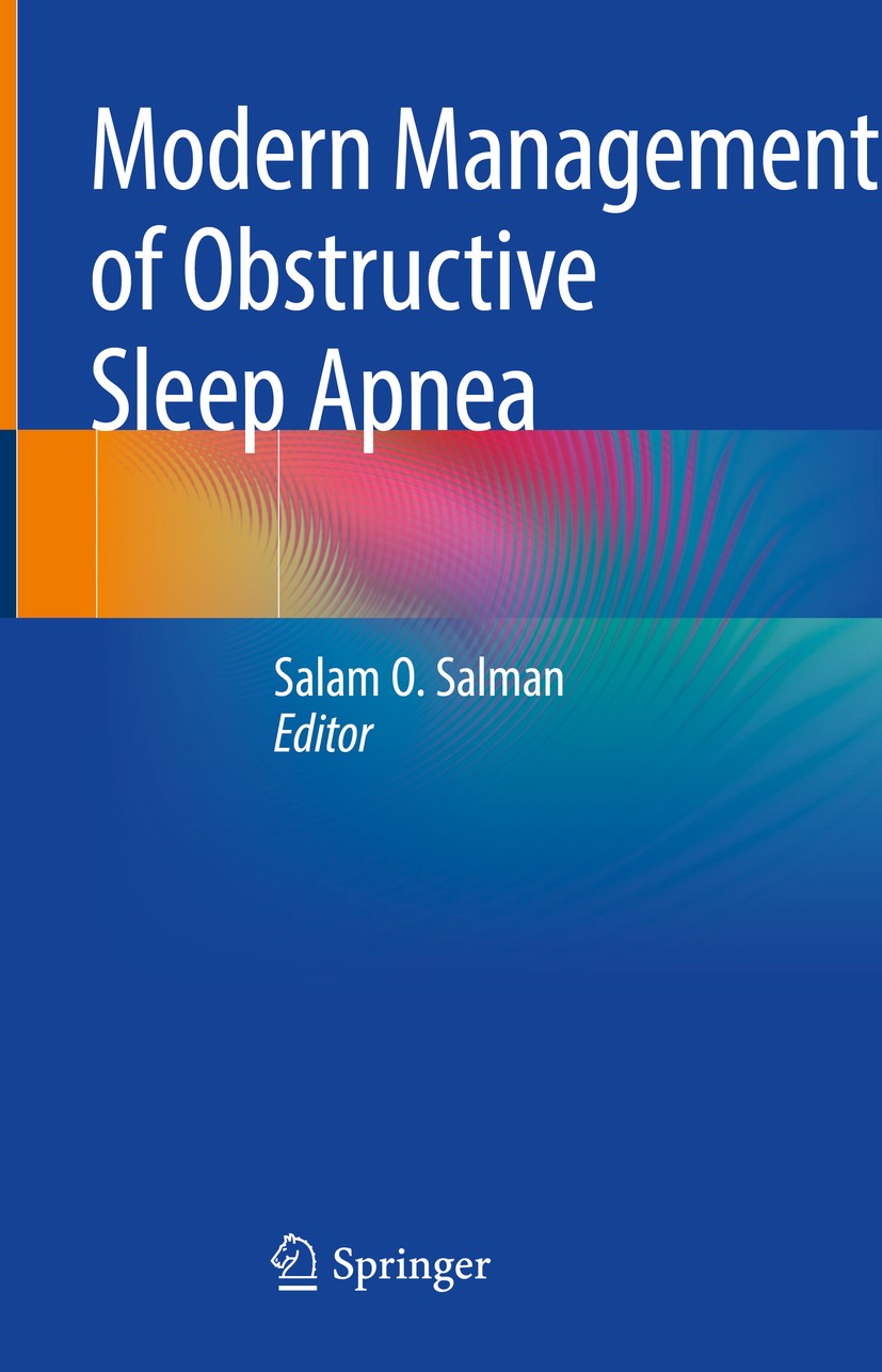 Titlebook: Modern Management of Obstructive Sleep Apnea; Salam O. Salman Book 2019 Springer Nature Switzerland AG 2019 Polysomnography.Respiratory tr Titlebook: Modern Management of Obstructive Sleep Apnea; Salam O. Salman Book 2019 Springer Nature Switzerland AG 2019 Polysomnography.Respiratory tr