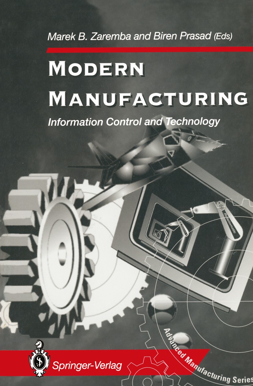 Titlebook: Modern Manufacturing; Information Control Marek B. Zaremba,Biren Prasad Book 1994 Springer-Verlag London Limited 1994 Information Technolo Titlebook: Modern Manufacturing; Information Control Marek B. Zaremba,Biren Prasad Book 1994 Springer-Verlag London Limited 1994 Information Technolo