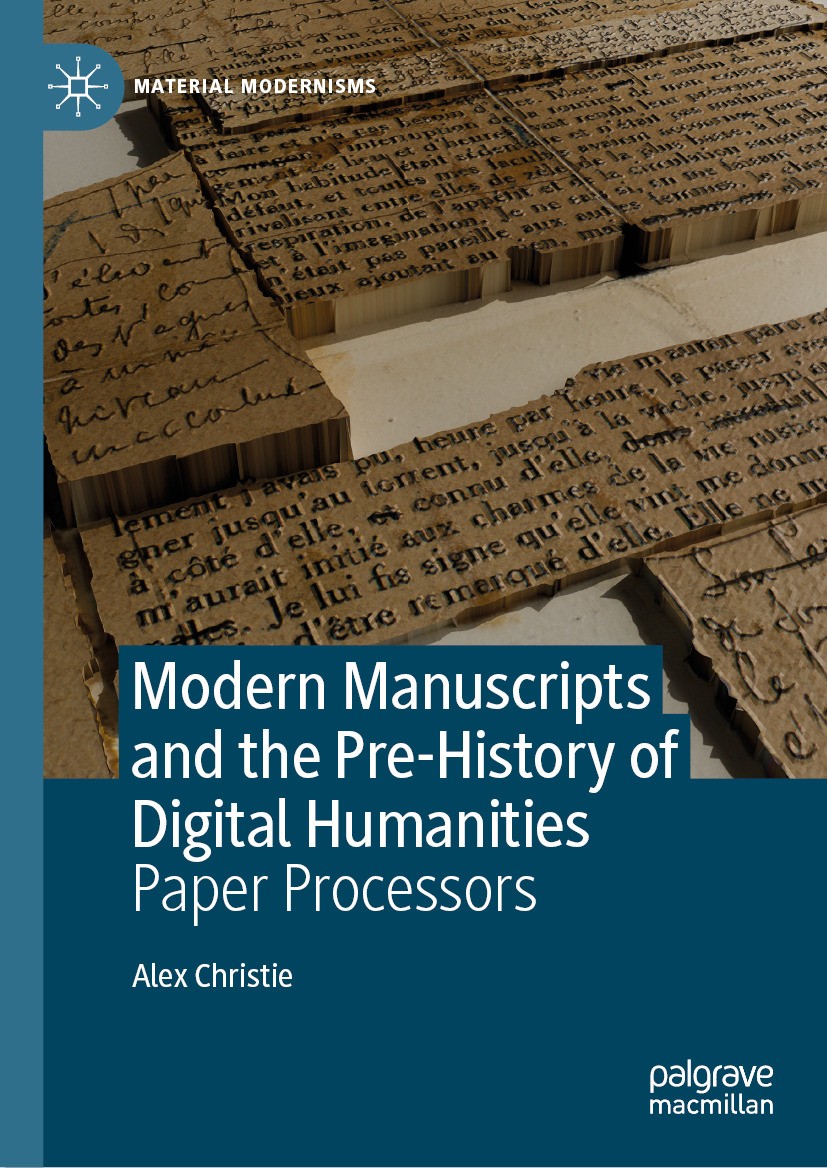 Titlebook: Modern Manuscripts and the Pre-History of Digital Humanities; Paper Processors Alex Christie Book 2024 The Editor(s) (if applicable) and Th Titlebook: Modern Manuscripts and the Pre-History of Digital Humanities; Paper Processors Alex Christie Book 2024 The Editor(s) (if applicable) and Th