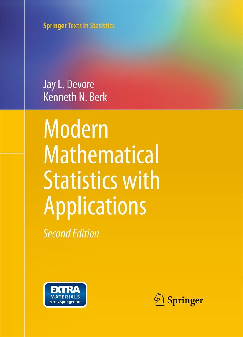 Titlebook: Modern Mathematical Statistics with Applications; Jay L. Devore,Kenneth N. Berk Textbook 20122nd edition Springer Science+Business Media, Titlebook: Modern Mathematical Statistics with Applications; Jay L. Devore,Kenneth N. Berk Textbook 20122nd edition Springer Science+Business Media,