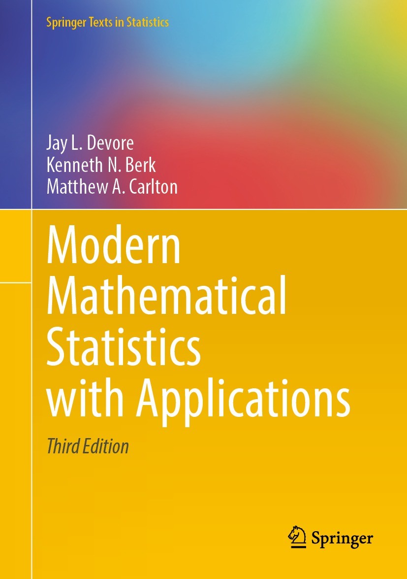 Titlebook: Modern Mathematical Statistics with Applications; Jay L. Devore,Kenneth N. Berk,Matthew A. Carlton Textbook 2021Latest edition The Editor( Titlebook: Modern Mathematical Statistics with Applications; Jay L. Devore,Kenneth N. Berk,Matthew A. Carlton Textbook 2021Latest edition The Editor(