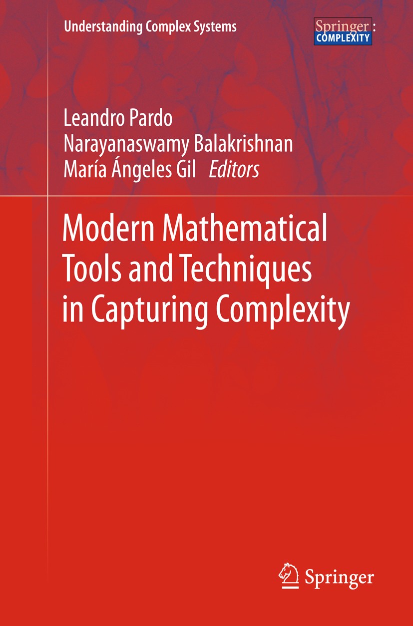 Titlebook: Modern Mathematical Tools and Techniques in Capturing Complexity; Leandro Pardo,Narayanaswamy Balakrishnan,María Áng Book 2011 Springer Be Titlebook: Modern Mathematical Tools and Techniques in Capturing Complexity; Leandro Pardo,Narayanaswamy Balakrishnan,María Áng Book 2011 Springer Be