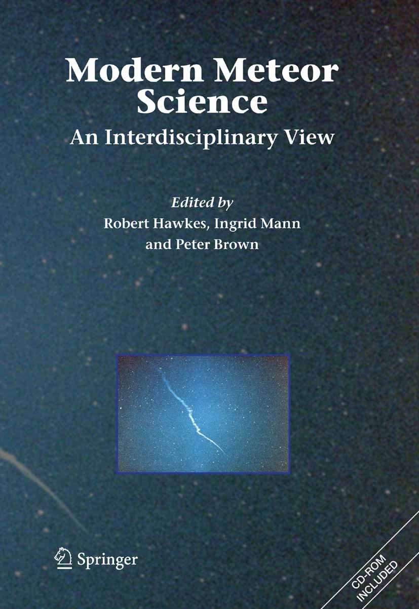Titlebook: Modern Meteor Science; An Interdisciplinary Robert Hawkes,Ingrid Mann,Peter Brown Book 2005 Springer Science+Business Media B.V. 2005 Meteo Titlebook: Modern Meteor Science; An Interdisciplinary Robert Hawkes,Ingrid Mann,Peter Brown Book 2005 Springer Science+Business Media B.V. 2005 Meteo