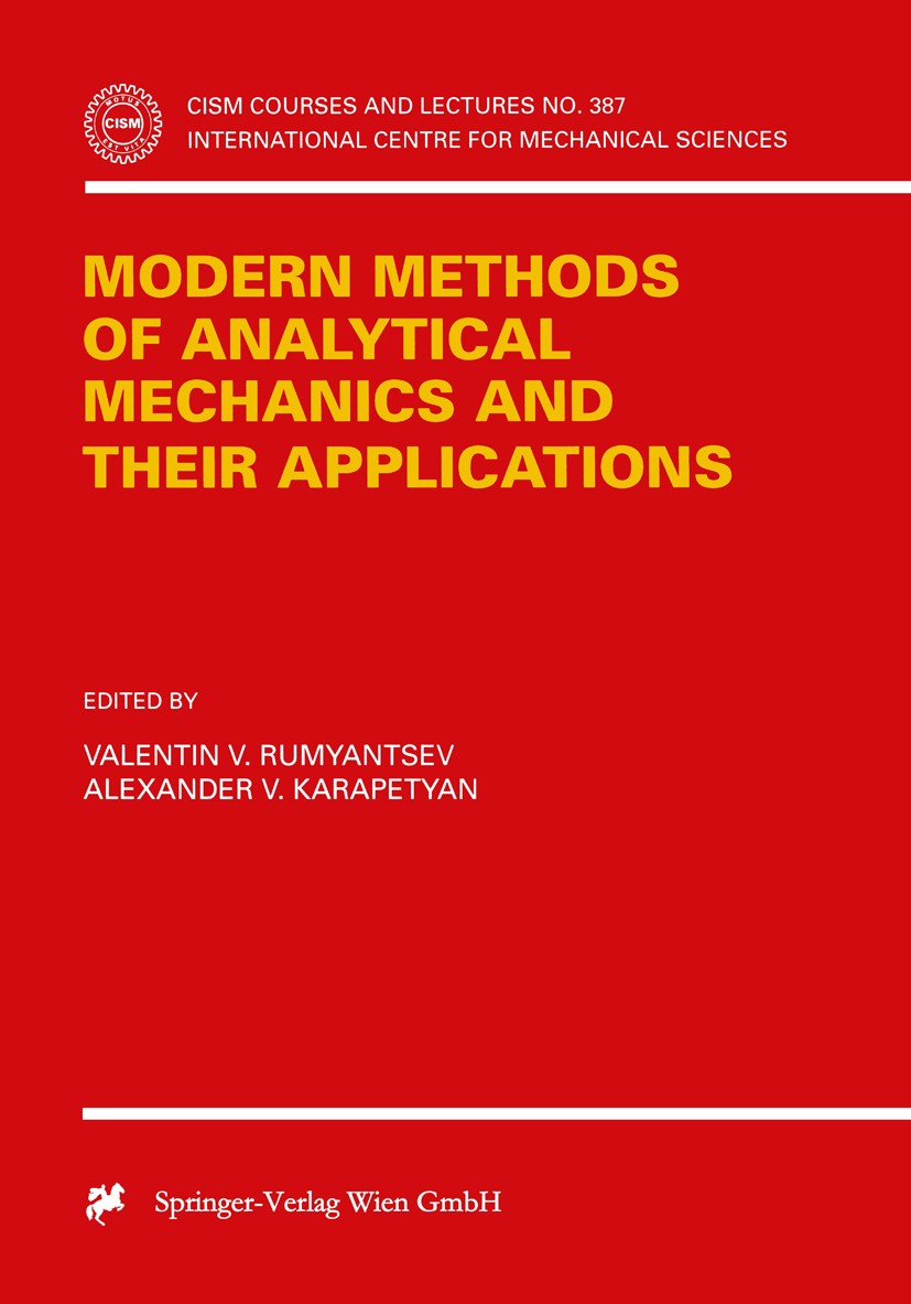 Titlebook: Modern Methods of Analytical Mechanics and their Applications; Valentin V. Rumyantsev,Alexander V. Karapetyan Conference proceedings 1998 Titlebook: Modern Methods of Analytical Mechanics and their Applications; Valentin V. Rumyantsev,Alexander V. Karapetyan Conference proceedings 1998