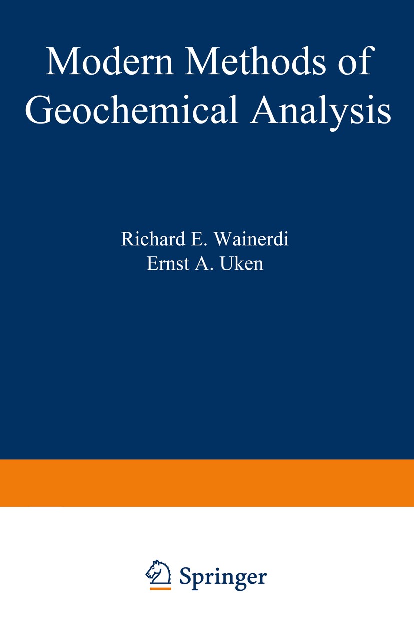 Titlebook: Modern Methods of Geochemical Analysis; Richard E. Wainerdi (Associate Dean of Engineering Book 1971 Springer Science+Business Media New Y Titlebook: Modern Methods of Geochemical Analysis; Richard E. Wainerdi (Associate Dean of Engineering Book 1971 Springer Science+Business Media New Y