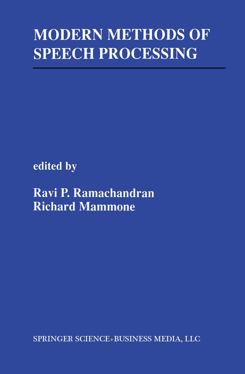 Titlebook: Modern Methods of Speech Processing; Ravi P. Ramachandran,Richard J. Mammone Book 1995 Kluwer Academic Publishers 1995 Modulation.Signal.a Titlebook: Modern Methods of Speech Processing; Ravi P. Ramachandran,Richard J. Mammone Book 1995 Kluwer Academic Publishers 1995 Modulation.Signal.a