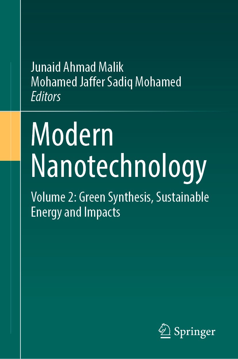 Titlebook: Modern Nanotechnology; Volume 2: Green Synt Junaid Ahmad Malik,Mohamed Jaffer Sadiq Mohamed Book 2023 The Editor(s) (if applicable) and The Titlebook: Modern Nanotechnology; Volume 2: Green Synt Junaid Ahmad Malik,Mohamed Jaffer Sadiq Mohamed Book 2023 The Editor(s) (if applicable) and The
