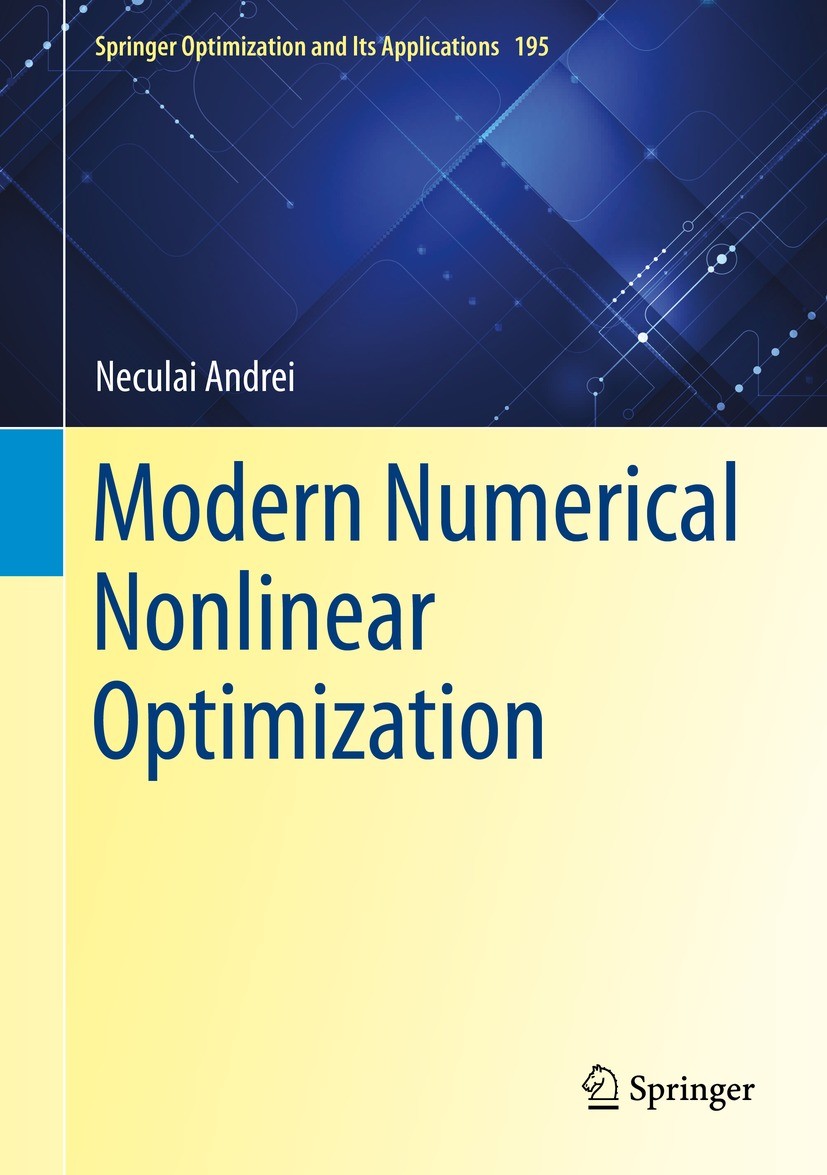Titlebook: Modern Numerical Nonlinear Optimization; Neculai Andrei Book 2022 The Editor(s) (if applicable) and The Author(s), under exclusive license Titlebook: Modern Numerical Nonlinear Optimization; Neculai Andrei Book 2022 The Editor(s) (if applicable) and The Author(s), under exclusive license