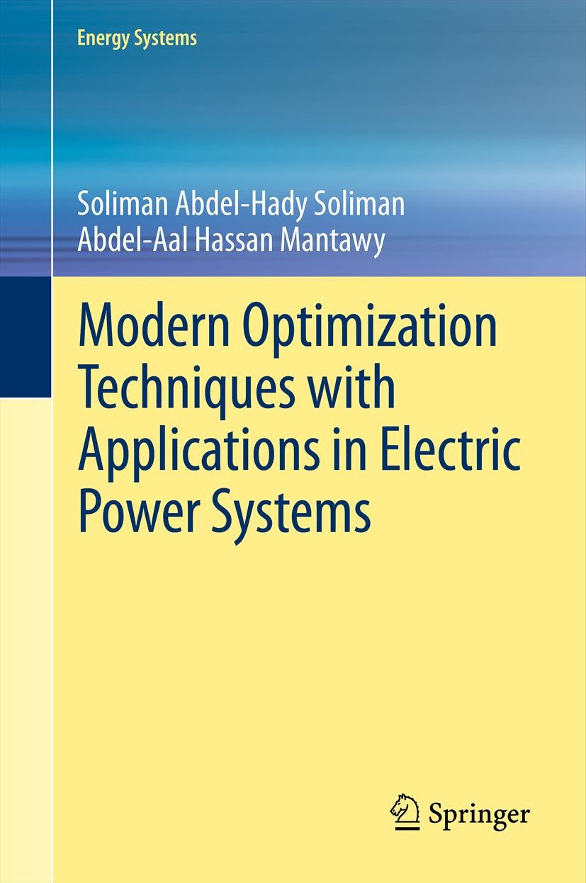 Titlebook: Modern Optimization Techniques with Applications in Electric Power Systems; Soliman Abdel-Hady Soliman,Abdel-Aal Hassan Mantaw Book 2012 S Titlebook: Modern Optimization Techniques with Applications in Electric Power Systems; Soliman Abdel-Hady Soliman,Abdel-Aal Hassan Mantaw Book 2012 S