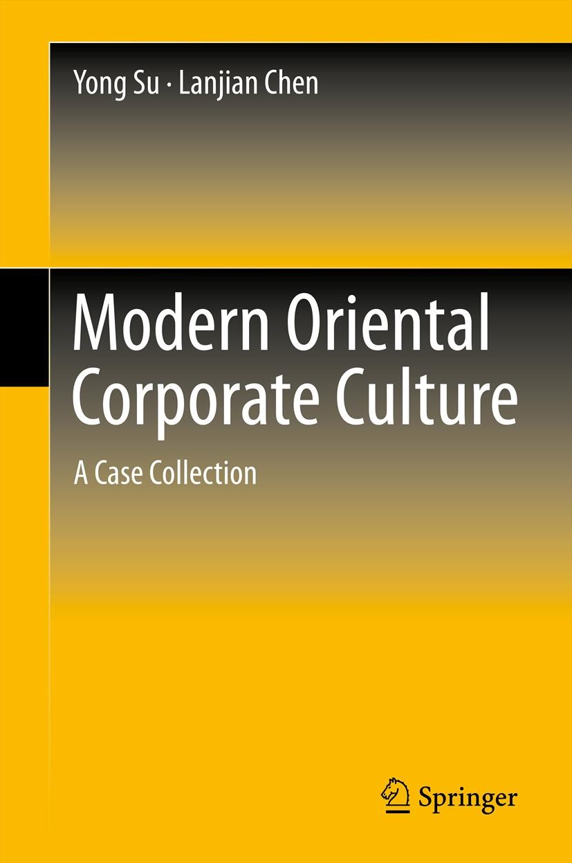 Titlebook: Modern Oriental Corporate Culture; A Case Collection Yong Su,Lanjian Chen Book 2014 Springer-Verlag Berlin Heidelberg 2014 Assimilating the Titlebook: Modern Oriental Corporate Culture; A Case Collection Yong Su,Lanjian Chen Book 2014 Springer-Verlag Berlin Heidelberg 2014 Assimilating the