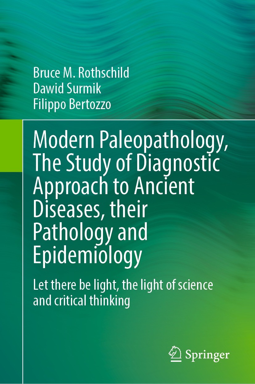 Titlebook: Modern Paleopathology, The Study of Diagnostic Approach to Ancient Diseases, their Pathology and Epi; Let there be light, Bruce M. Rothsch Titlebook: Modern Paleopathology, The Study of Diagnostic Approach to Ancient Diseases, their Pathology and Epi; Let there be light, Bruce M. Rothsch