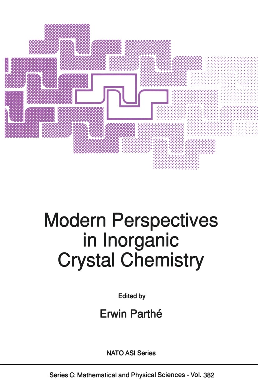 Titlebook: Modern Perspectives in Inorganic Crystal Chemistry; Erwin Parthé Book 1992 Springer Science+Business Media Dordrecht 1992 bonding.chemistr Titlebook: Modern Perspectives in Inorganic Crystal Chemistry; Erwin Parthé Book 1992 Springer Science+Business Media Dordrecht 1992 bonding.chemistr