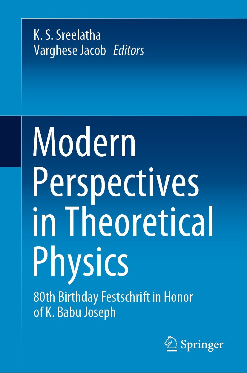 Titlebook: Modern Perspectives in Theoretical Physics; 80th Birthday Festsc K. S. Sreelatha,Varghese Jacob Book 2021 The Editor(s) (if applicable) and Titlebook: Modern Perspectives in Theoretical Physics; 80th Birthday Festsc K. S. Sreelatha,Varghese Jacob Book 2021 The Editor(s) (if applicable) and